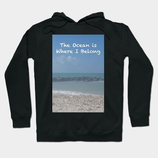 The Ocean is Where I Belong Hoodie by seacucumber